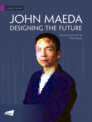 cover image of John Maeda: Designing the Future
